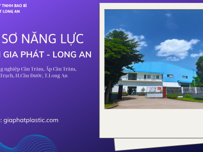 HỒ SƠ NĂNG LỰC CÔNG TY BAO BÌ GIA PHÁT LONG AN